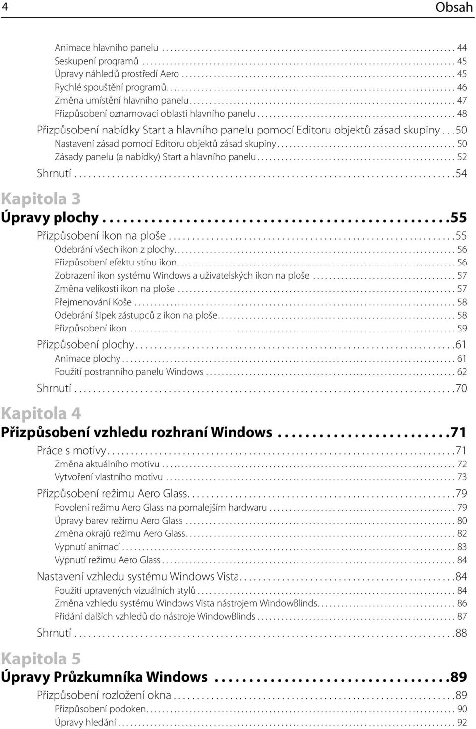 .................................................................. 47 Přizpůsobení oznamovací oblasti hlavního panelu.