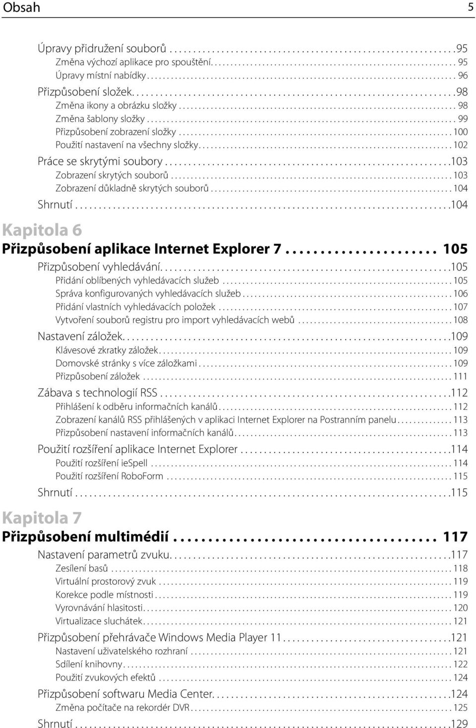 ..................................................................... 98 Změna šablony složky.............................................................................. 99 Přizpůsobení zobrazení složky.