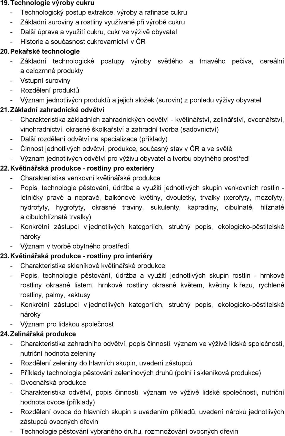 Pekařské technologie - Základní technologické postupy výroby světlého a tmavého pečiva, cereální a celozrnné produkty - Vstupní suroviny - Rozdělení produktů - Význam jednotlivých produktů a jejich