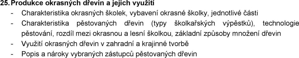 výpěstků), technologie pěstování, rozdíl mezi okrasnou a lesní školkou, základní způsoby množení