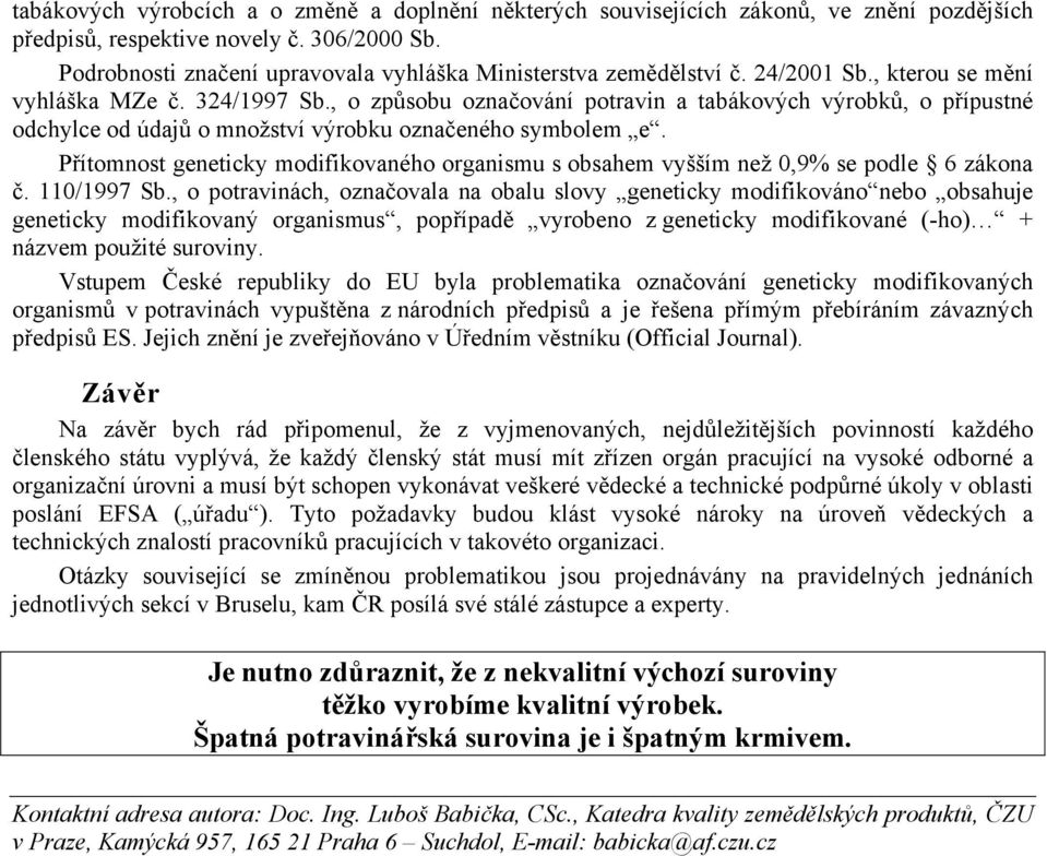 , o způsobu označování potravin a tabákových výrobků, o přípustné odchylce od údajů o množství výrobku označeného symbolem e.