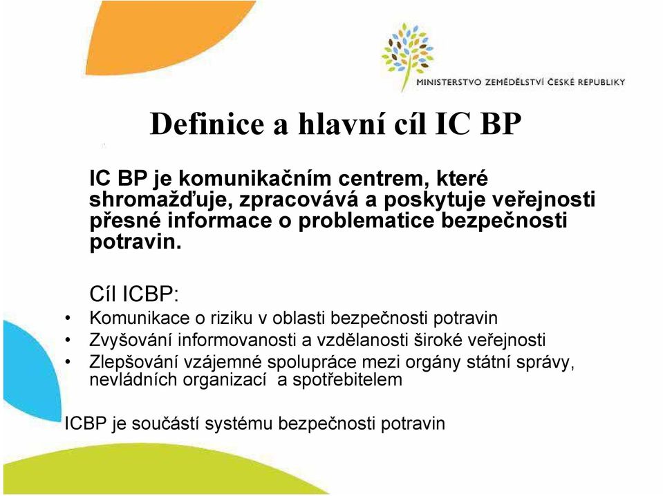 Cíl ICBP: Komunikace o riziku v oblasti bezpečnosti potravin Zvyšování informovanosti a vzdělanosti široké