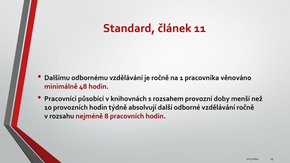 Pracovníci působící v knihovnách s rozsahem provozní doby menší než 10