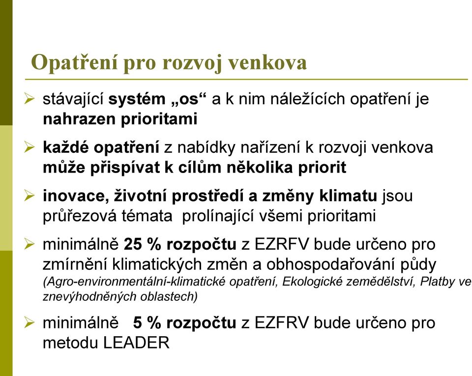 všemi prioritami minimálně 25 % rozpočtu z EZRFV bude určeno pro zmírnění klimatických změn a obhospodařování půdy