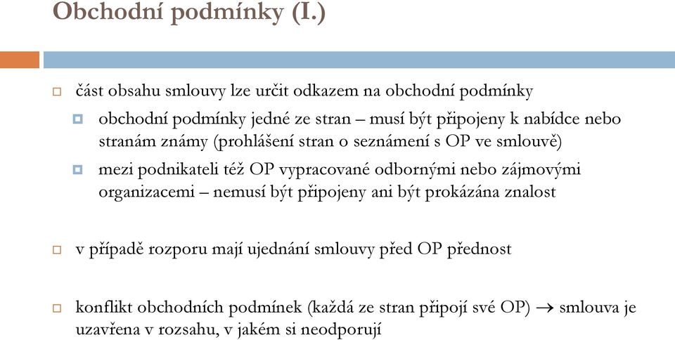 nebo stranám známy (prohlášení stran o seznámení s OP ve smlouvě) mezi podnikateli též OP vypracované odbornými nebo