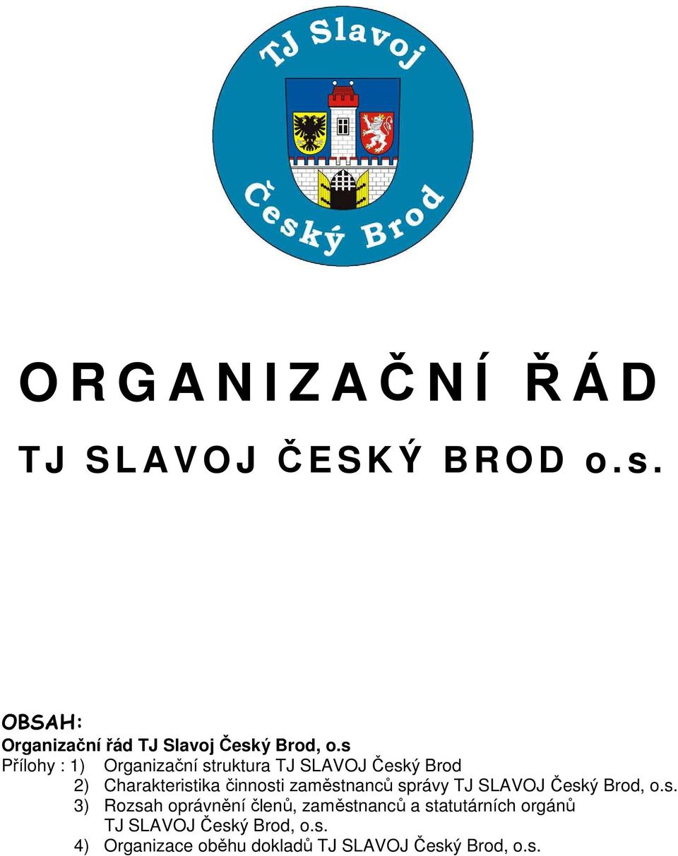 s Přílohy : 1) Organizační struktura TJ SLAVOJ Český Brod 2) Charakteristika činnosti