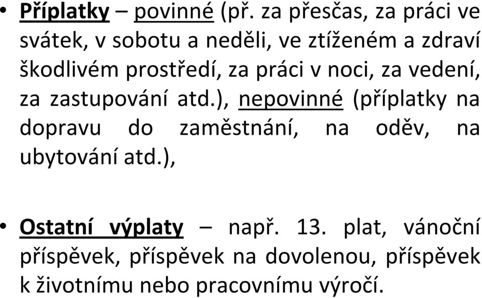 prostředí, za práci v noci, za vedení, za zastupování atd.