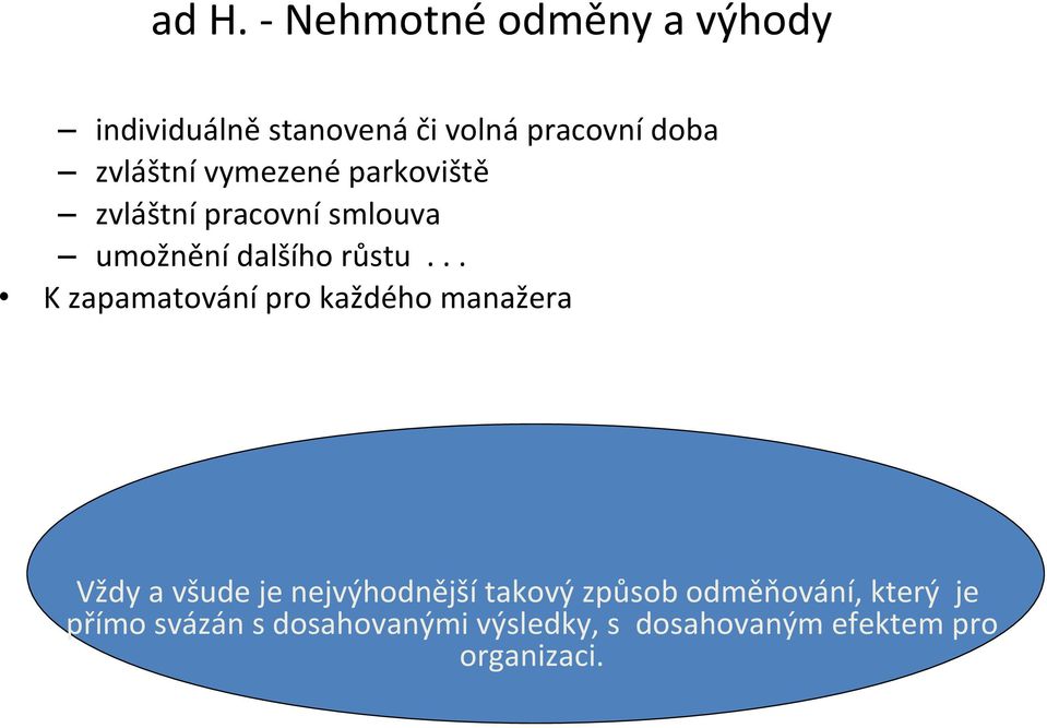 .. K zapamatování pro každého manažera Vždy a všude je nejvýhodnější takový způsob