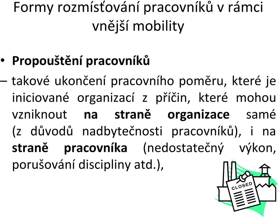 které mohou vzniknout na straně organizace samé (z důvodů nadbytečnosti