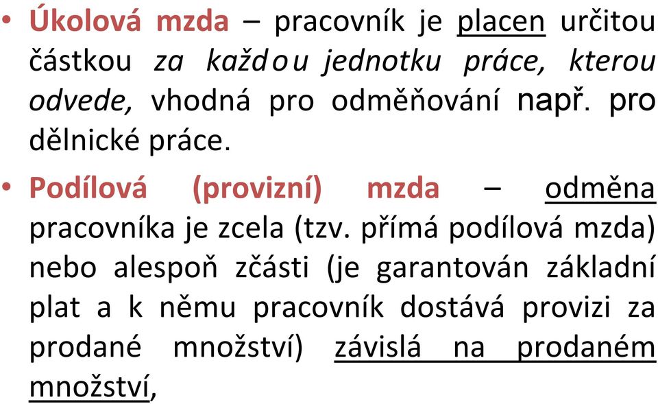 Podílová (provizní) mzda odměna pracovníka je zcela (tzv.