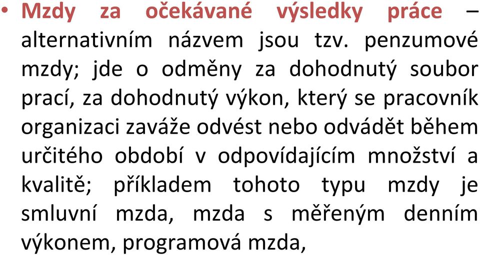pracovník organizaci zaváže odvést nebo odvádět během určitého období v odpovídajícím
