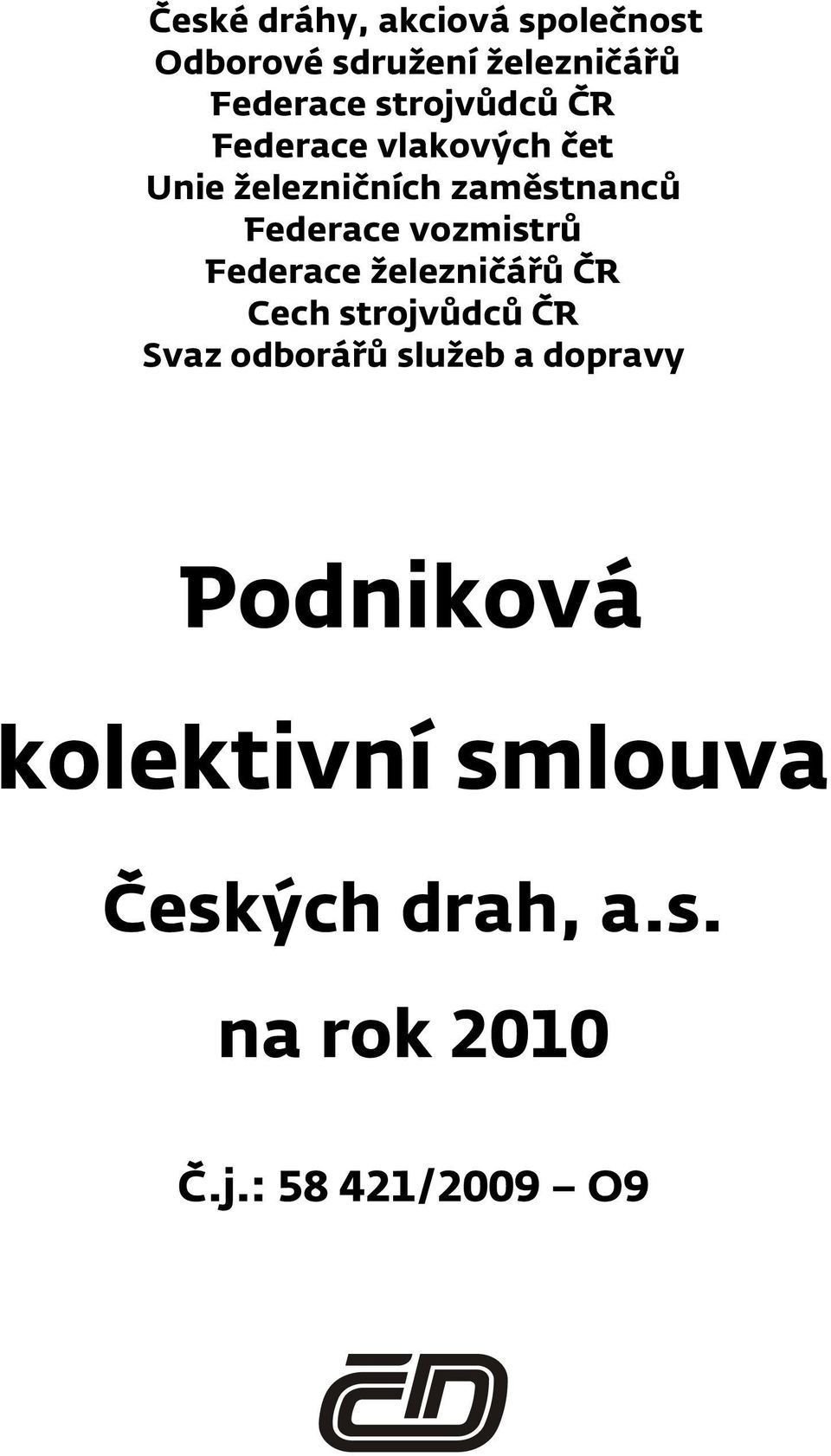 vozmistrů Federace železničářů ČR Cech strojvůdců ČR Svaz odborářů služeb a