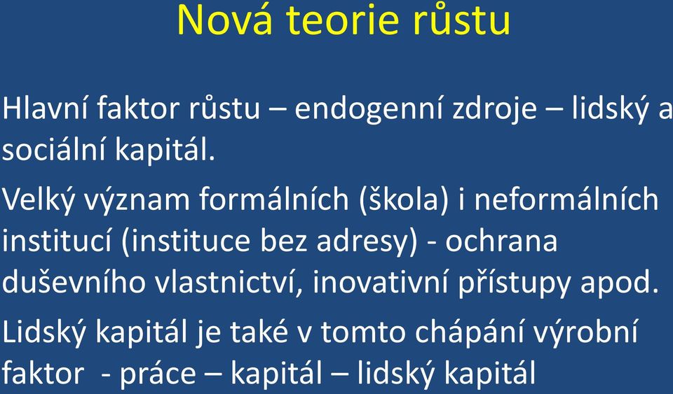 Velký význam formálních (škola) i neformálních institucí (instituce bez