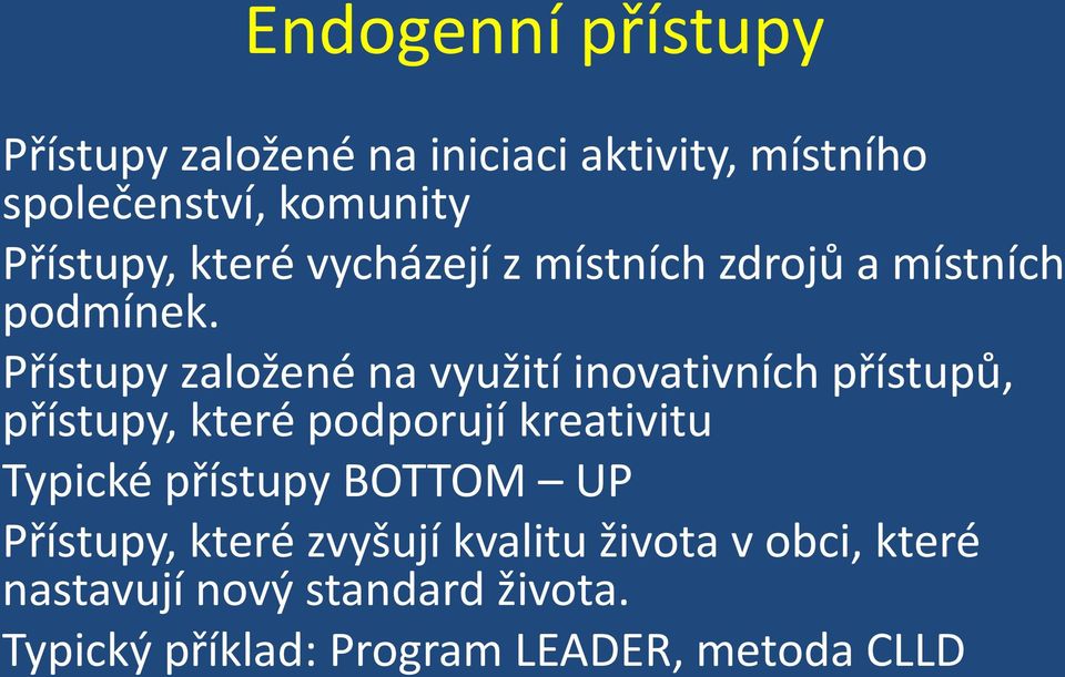 Přístupy založené na využití inovativních přístupů, přístupy, které podporují kreativitu Typické