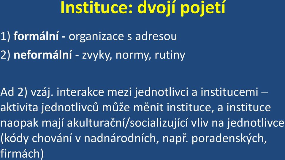 interakce mezi jednotlivci a institucemi aktivita jednotlivců může měnit