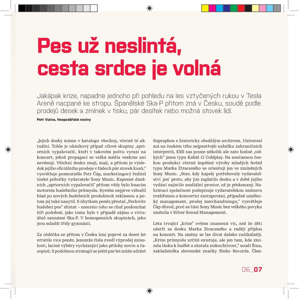 Petr Vizina, Hospodářské noviny Jejich desky máme v katalogu všechny, včetně té aktuální.