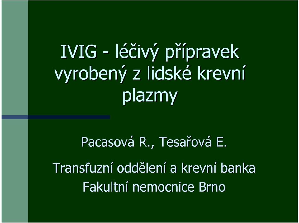 Pacasová R., Tesařov ová E.