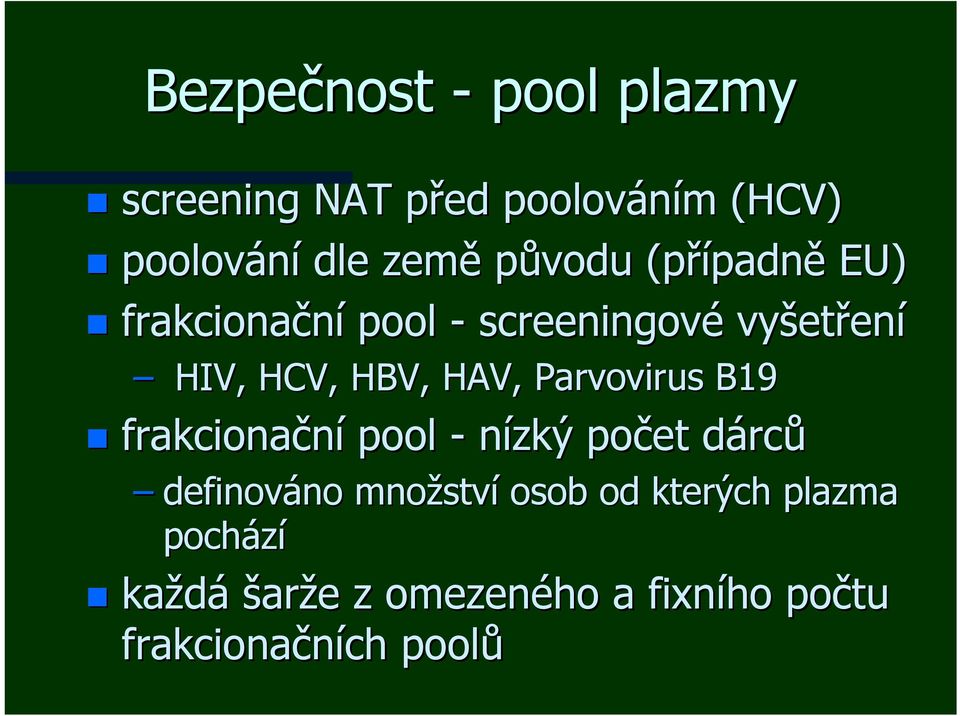 Parvovirus virus B19 frakcionační pool - nízký počet dárců definováno množstv ství