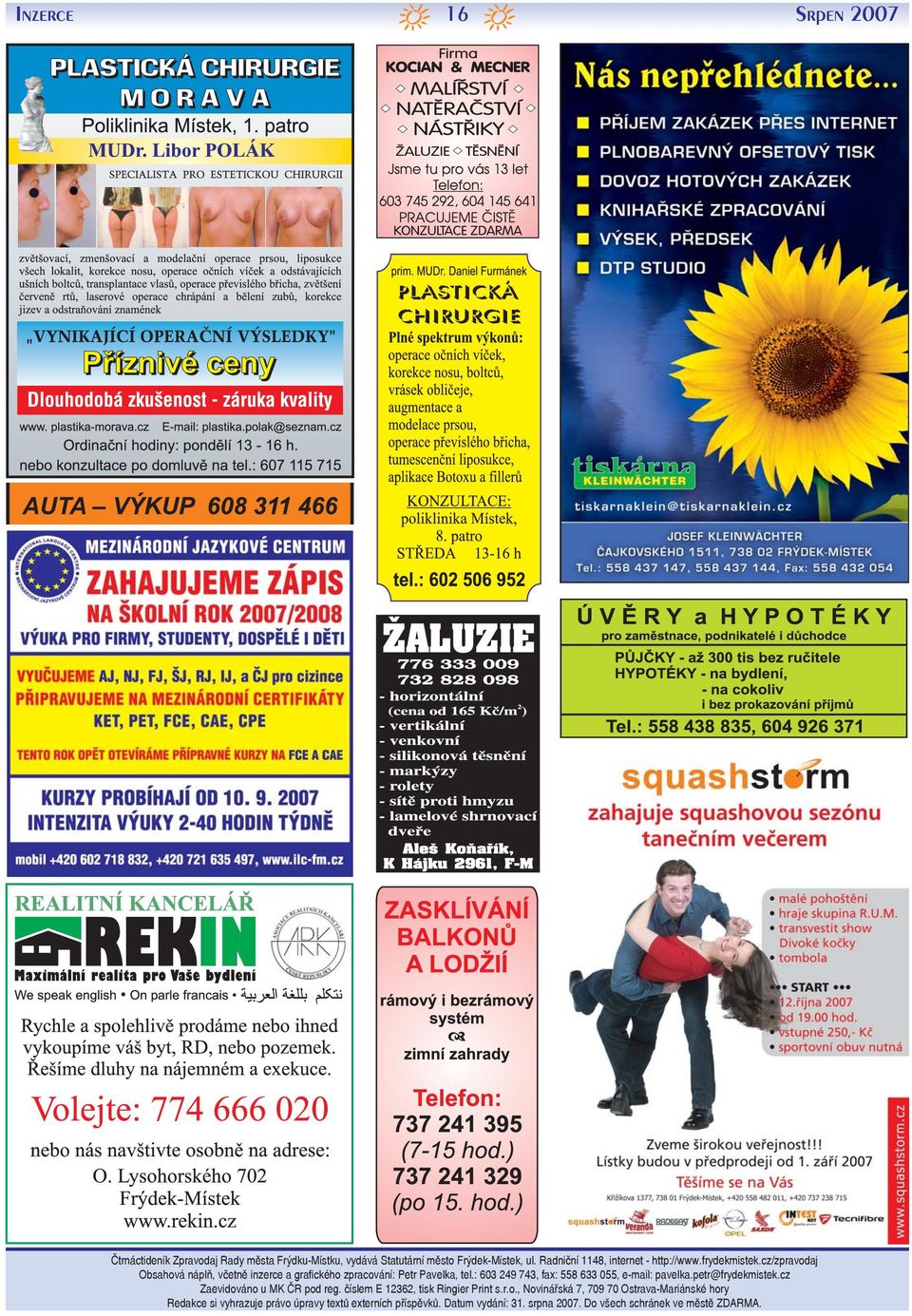 : 603 249 743, fax: 558 633 055, e-mail: pavelka.petr@frydekmistek.cz Zaevidov