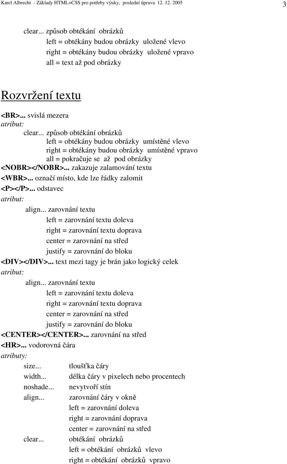 Struktura stránek. <TITLE></TITLE>... text mezi tagy je zobrazen v názvu  okna. <BODY></BODY> atributy: - PDF Free Download