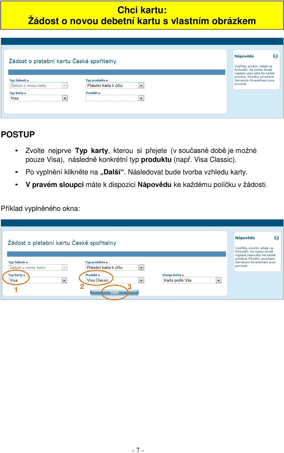 Visa Classic). Po vyplnění klikněte na Další. Následovat bude tvorba vzhledu karty.