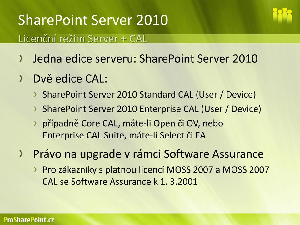 případně Core CAL, máte-li Open či OV, nebo Enterprise CAL Suite, máte-li Select či EA Právo na upgrade v