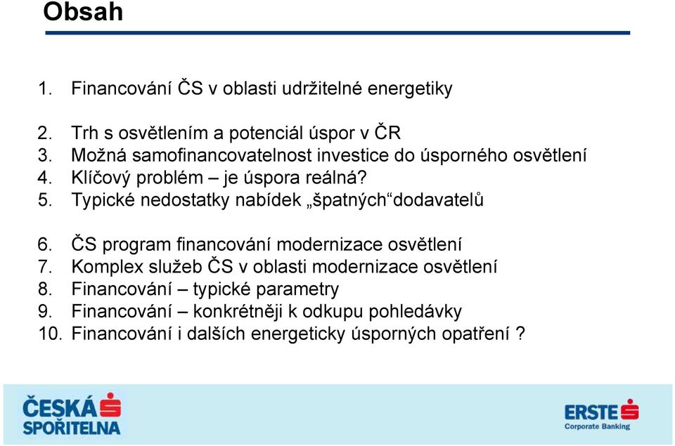 Typické nedostatky nabídek špatných dodavatelů 6. ČS program financování modernizace osvětlení 7.