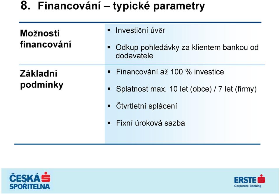 dodavatele Financování až 100 % investice Splatnost max.