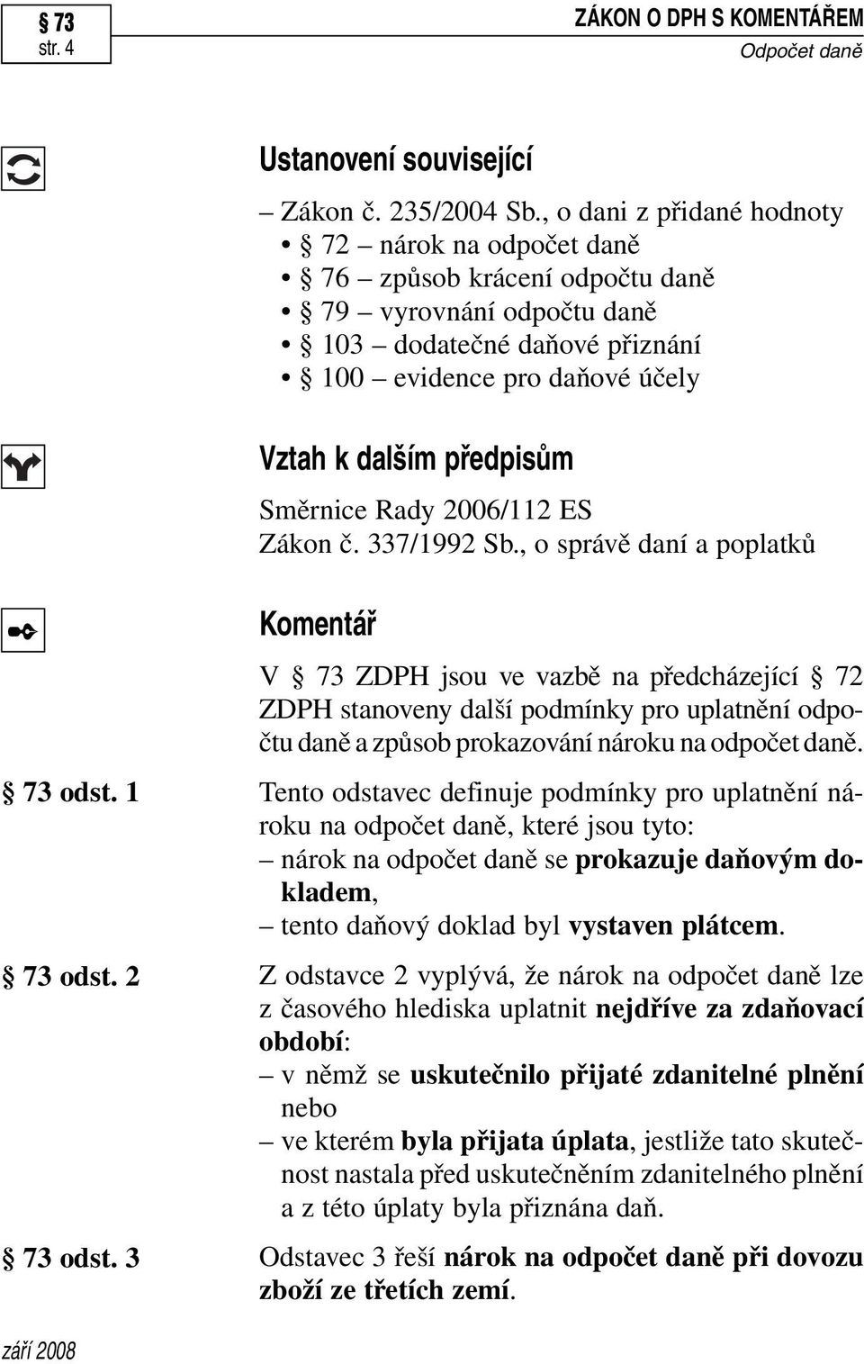 Směrnice Rady 2006/112 ES Zákon č. 337/1992 Sb., o správě daní a poplatků odst. 1 odst. 2 odst.