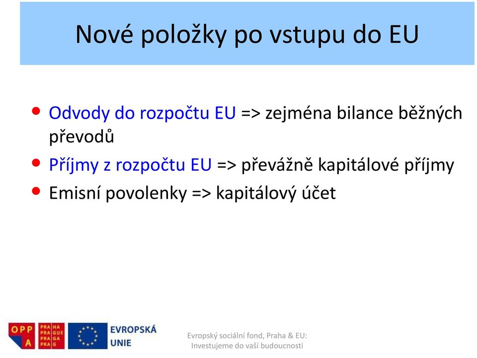 převodů Příjmy z rozpočtu EU => převážně