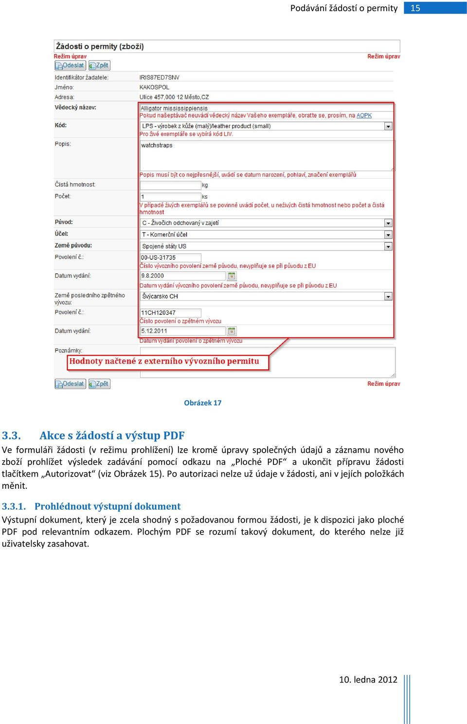 zadávání pomocí odkazu na Ploché PDF a ukončit přípravu žádosti tlačítkem Autorizovat (viz Obrázek 15).
