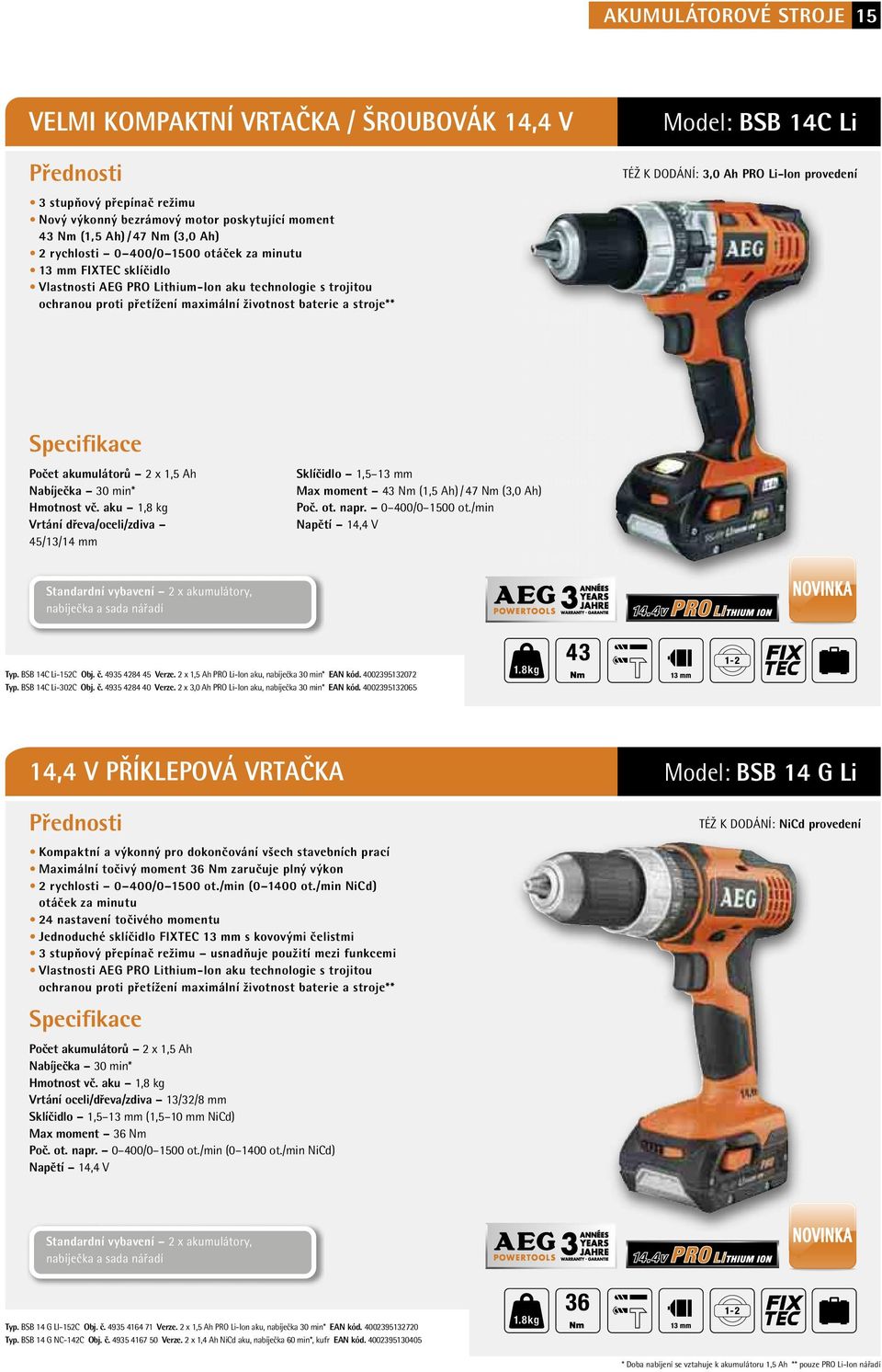 Ah PRO Li-Ion provedení Počet akumulátorů 2 x 1,5 Ah Nabíječka 30 min* Hmotnost vč. aku 1,8 kg Vrtání dřeva/oceli/zdiva 45/13/14 mm Sklíčidlo 1,5 13 mm Max moment 43 Nm (1,5 Ah) / 47 Nm (3,0 Ah) Poč.