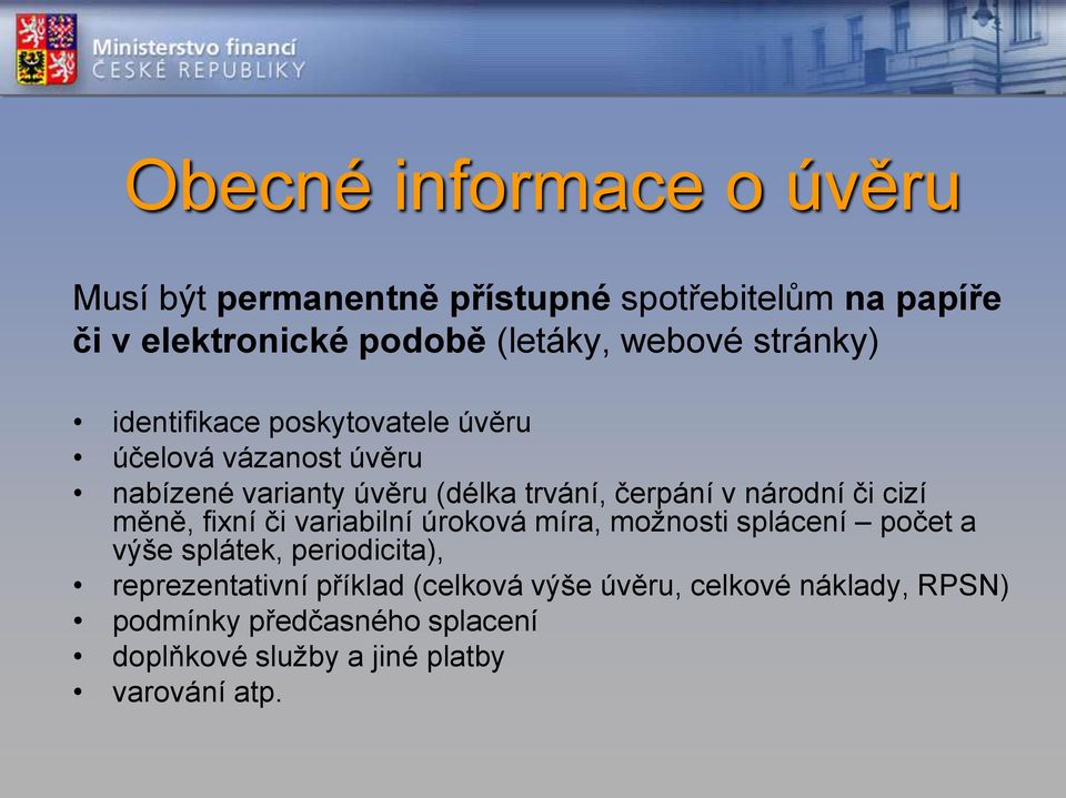 či cizí měně, fixní či variabilní úroková míra, možnosti splácení počet a výše splátek, periodicita), reprezentativní