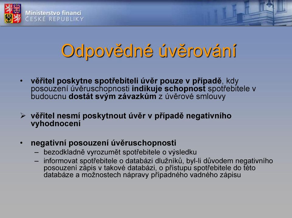 negativní posouzení úvěruschopnosti bezodkladně vyrozumět spotřebitele o výsledku informovat spotřebitele o databázi dlužníků,