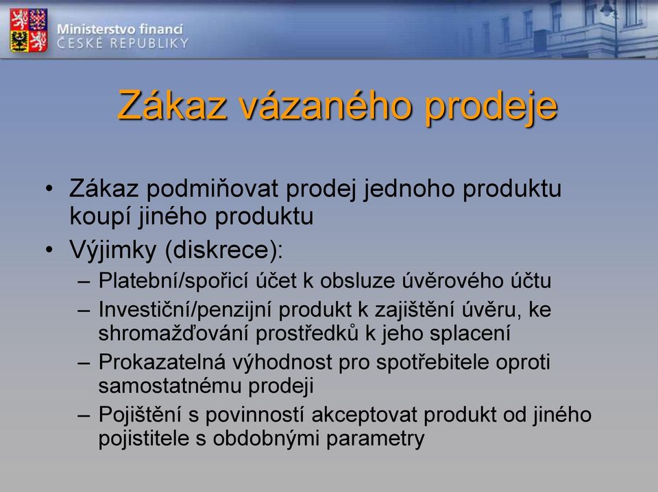 úvěru, ke shromažďování prostředků k jeho splacení Prokazatelná výhodnost pro spotřebitele oproti