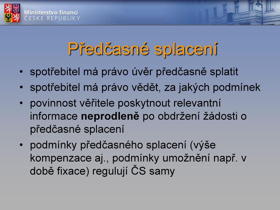 informace neprodleně po obdržení žádosti o předčasné splacení podmínky