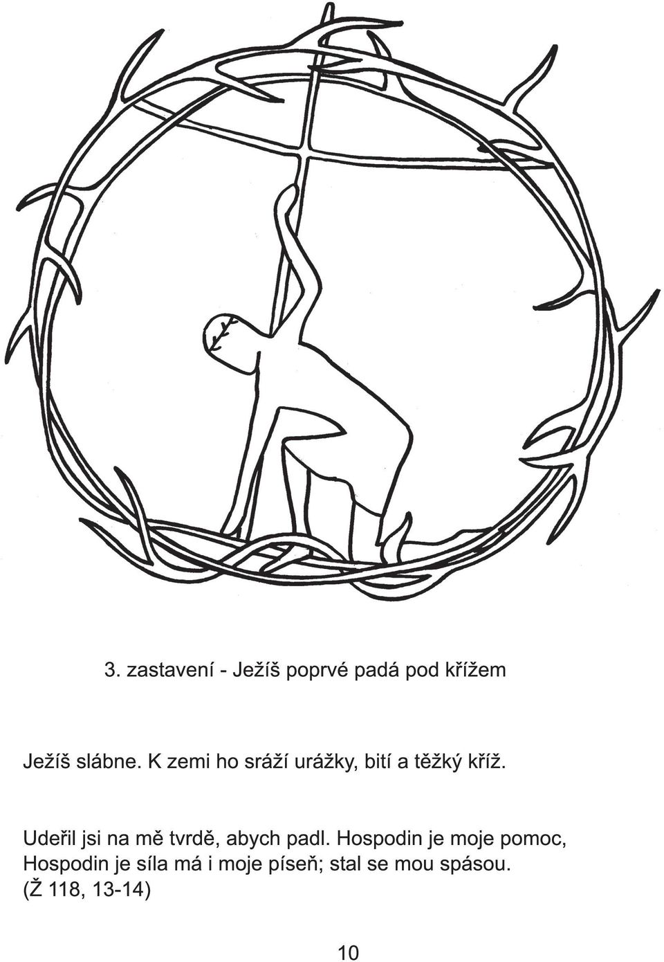 Udeřil jsi na mě tvrdě, abych padl.