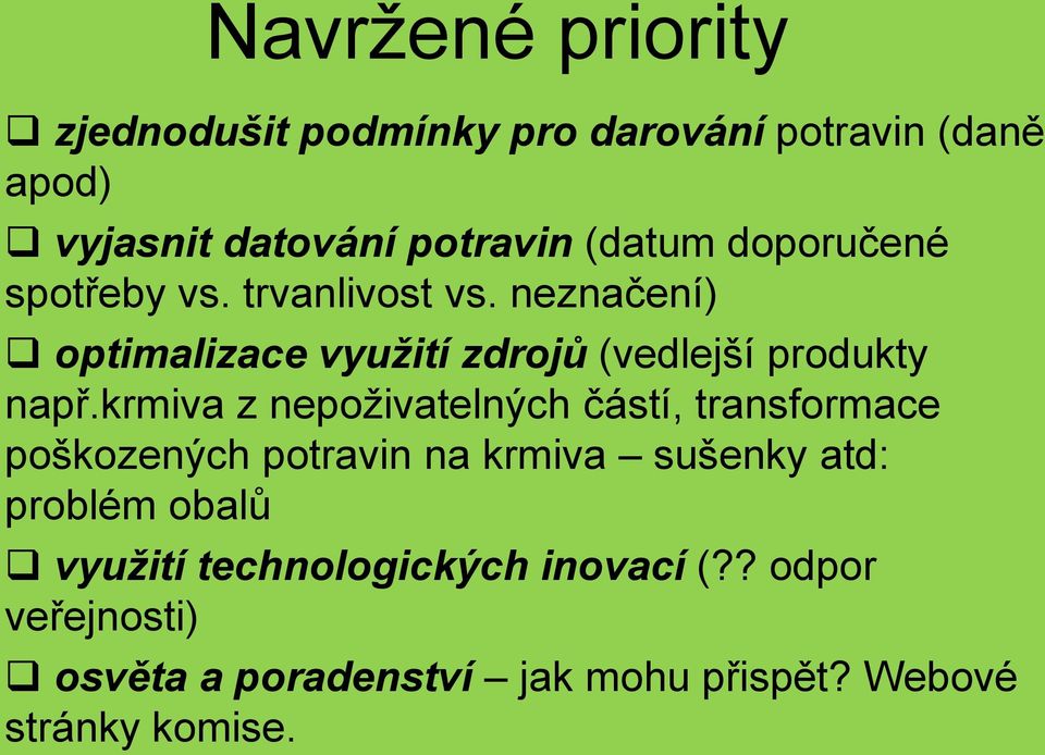 krmiva z nepoživatelných částí, transformace poškozených potravin na krmiva sušenky atd: problém obalů