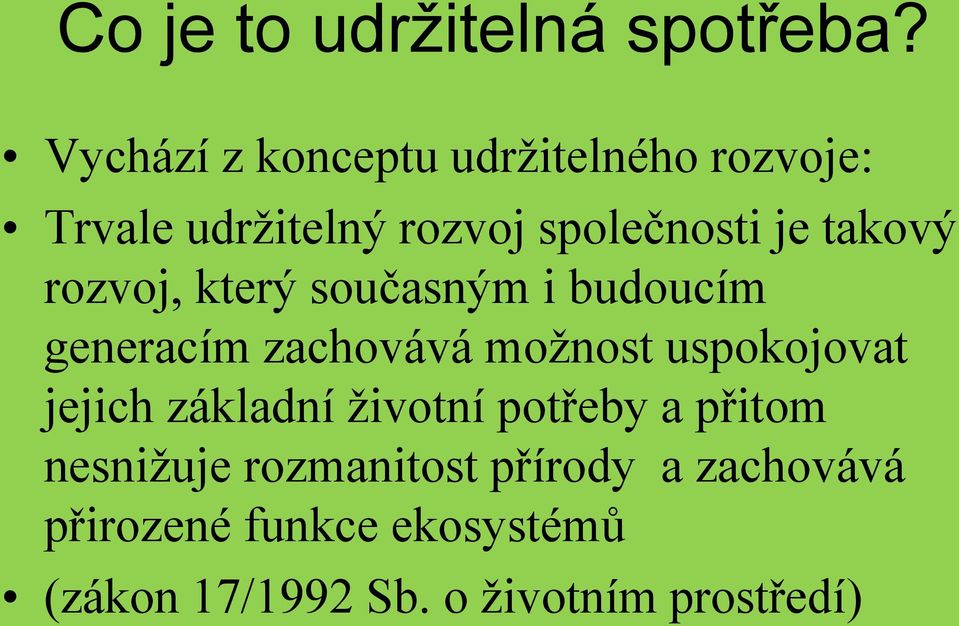 takový rozvoj, který současným i budoucím generacím zachovává možnost uspokojovat