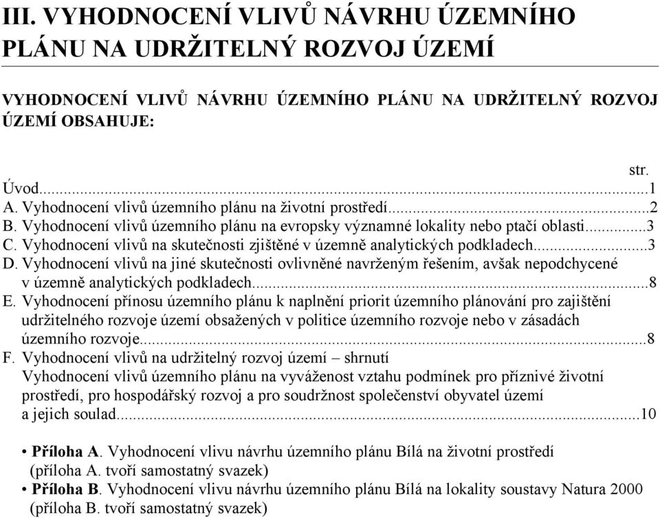 Vyhodnocení vlivů na skutečnosti zjištěné v územně analytických podkladech...3 D.