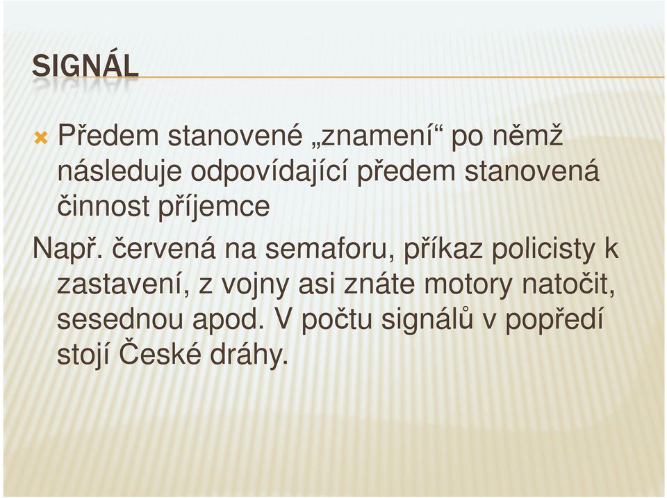 červená na semaforu, příkaz policisty k Např.