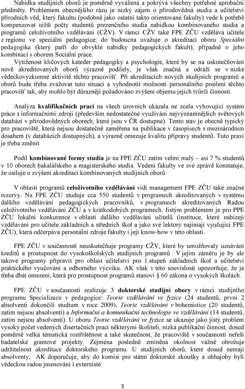 studentů prezenčního studia nabídkou kombinovaného studia a programů celoživotního vzdělávání (CŽV).