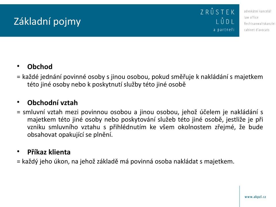 majetkem této jiné osoby nebo poskytování služeb této jiné osobě, jestliže je při vzniku smluvního vztahu s přihlédnutím ke všem