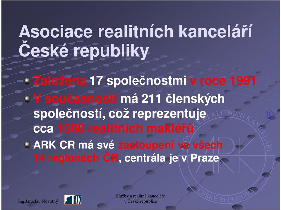 společností, což reprezentuje cca 1500 realitních makléřů