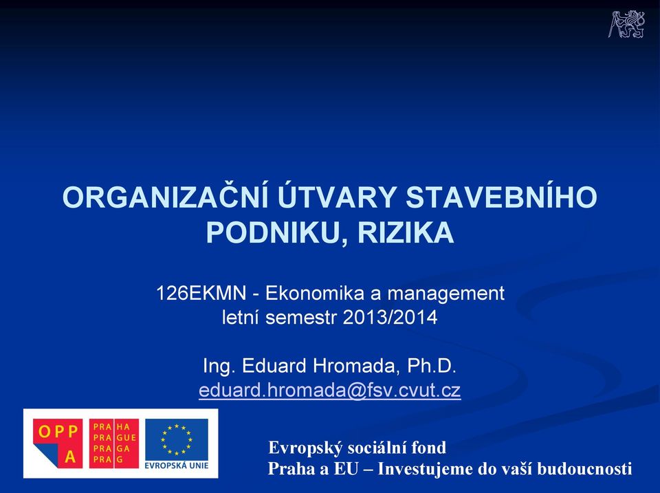 Eduard Hromada, Ph.D. eduard.hromada@fsv.cvut.