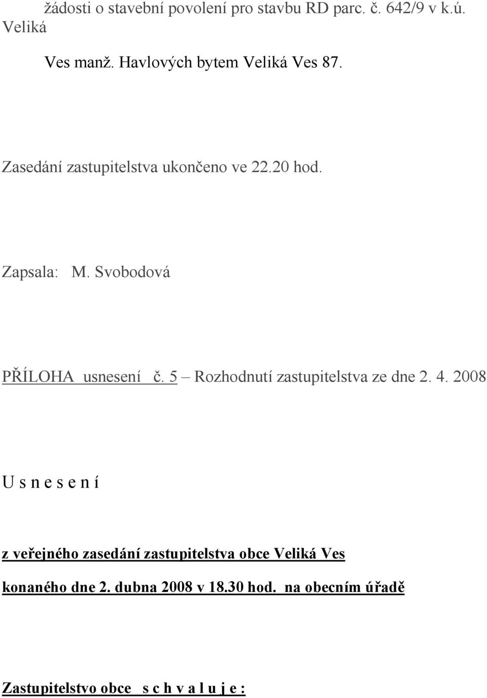 Svobodová PŘÍLOHA usnesení č. 5 Rozhodnutí zastupitelstva ze dne 2. 4.