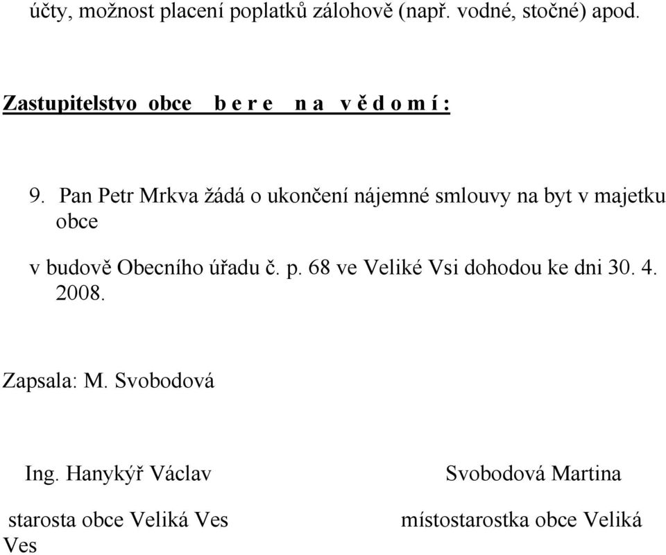 Pan Petr Mrkva žádá o ukončení nájemné smlouvy na byt v majetku obce v budově Obecního úřadu
