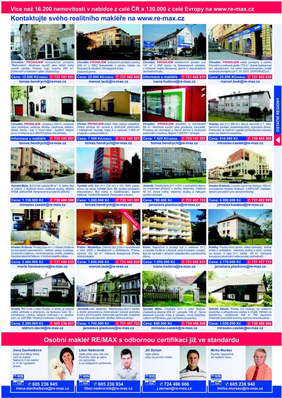Parkování a nákladní výtah. Doporučuji. Doporučujeme. Cena: 15.000 Kč/měsíc 733 141 551 Cena: 5.000 Kč/měsíc 731 64 830 Chrudim.