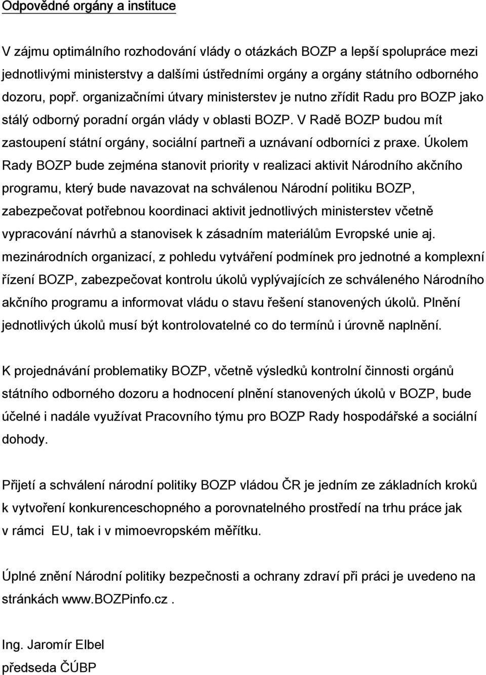 V Radě BOZP budou mít zastoupení státní orgány, sociální partneři a uznávaní odborníci z praxe.