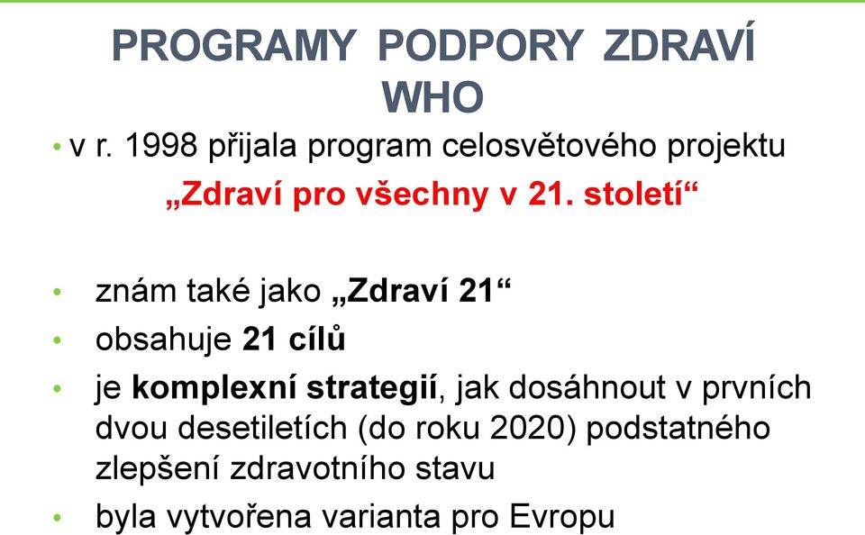 století znám také jako Zdraví 21 obsahuje 21 cílů je komplexní strategií,